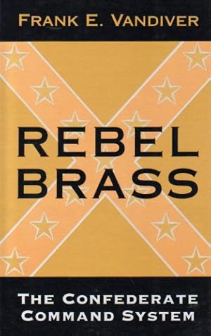 Bild des Verkufers fr Rebel Brass: The Confederate Command System by Vandiver, Frank E. [Paperback ] zum Verkauf von booksXpress