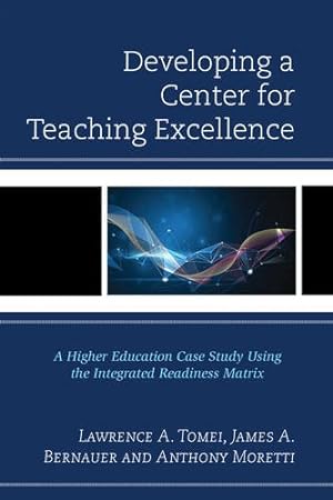 Seller image for Developing a Center for Teaching Excellence: A Higher Education Case Study Using the Integrated Readiness Matrix by Tomei, Lawrence A., Bernauer, James A., Moretti, Anthony [Paperback ] for sale by booksXpress