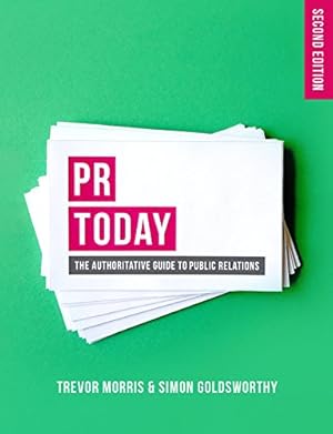 Imagen del vendedor de PR Today: The Authoritative Guide to Public Relations by Morris, Trevor, Goldsworthy, Simon [Paperback ] a la venta por booksXpress