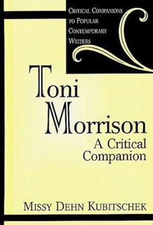 Imagen del vendedor de Toni Morrison: A Critical Companion (Critical Companions to Popular Contemporary Writers) by Kubitschek, Missy [Hardcover ] a la venta por booksXpress