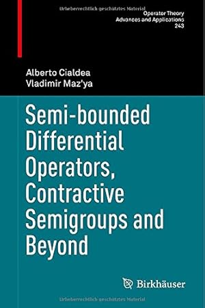 Imagen del vendedor de Semi-bounded Differential Operators, Contractive Semigroups and Beyond (Operator Theory: Advances and Applications) by Cialdea, Alberto, Maz'ya, Vladimir [Hardcover ] a la venta por booksXpress