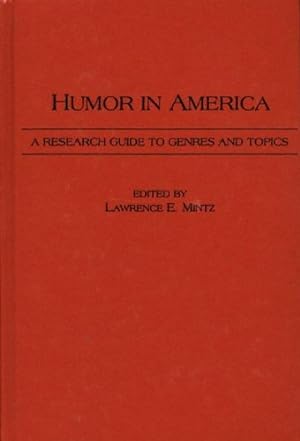 Seller image for Humor in America: A Research Guide to Genres and Topics by M. Thomas Inge, Nancy Pogel and Paul P. Somers, David E. E. Sloane, Lawrence E. Mintz, Wes D. Gehring, Zita Dresner, Stephanie Koziski Olson, Stephen J. Whitfield, Joseph Dorinson [Hardcover ] for sale by booksXpress