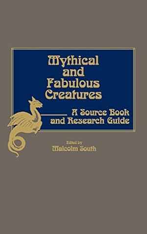 Imagen del vendedor de Mythical and Fabulous Creatures: A Source Book and Research Guide by South, Malcolm [Hardcover ] a la venta por booksXpress