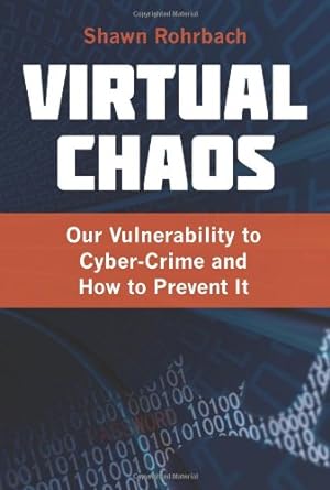 Bild des Verkufers fr Virtual Chaos: Our Vulnerability to Cyber-Crime and How to Prevent It by Rohrbach, Shawn [Paperback ] zum Verkauf von booksXpress