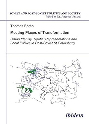 Seller image for Meeting-Places of Transformation: Urban Identity, Spatial Representations and Local Politics in Post-Soviet St. Petersburg (Soviet and Post-Soviet Politics and Society, No. 88) (Volume 88) [Soft Cover ] for sale by booksXpress