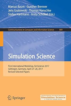 Seller image for Simulation Science: First International Workshop, SimScience 2017, Göttingen, Germany, April 2728, 2017, Revised Selected Papers (Communications in Computer and Information Science) [Soft Cover ] for sale by booksXpress