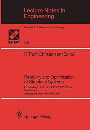 Seller image for Reliability and Optimization of Structural Systems: Proceedings of the First IFIP WG 7.5 Working Conference Aalborg, Denmark, May 68, 1987 (Lecture Notes in Engineering) [Paperback ] for sale by booksXpress