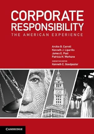 Seller image for Corporate Responsibility: The American Experience by Carroll, Archie B., Lipartito, Kenneth J., Post, James E., Werhane, Professor Patricia H. [Hardcover ] for sale by booksXpress