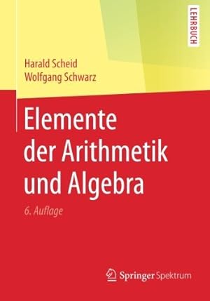 Seller image for Elemente der Arithmetik und Algebra (German Edition) by Scheid, Harald, Schwarz, Wolfgang [Paperback ] for sale by booksXpress