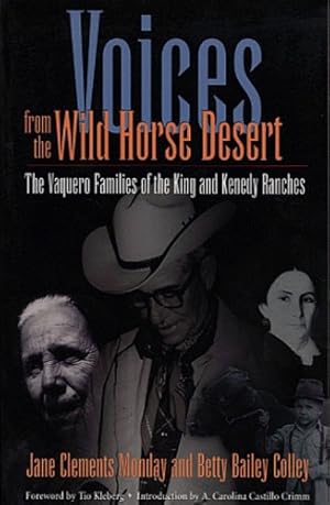 Seller image for Voices from the Wild Horse Desert: The Vaquero Families of the King and Kenedy Ranches by Monday, Jane Clements, Colley, Betty Bailey [Paperback ] for sale by booksXpress