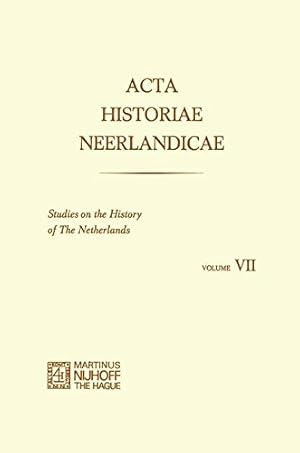 Seller image for Acta Historiae Neerlandicae: Studies on the History of The Netherlands VII by Prevenier, W., Uytven, R. van, Poelhekke, J. J., Bruijn, J. R., Boogman, J. C., Bornewasser, J. A., Hegeman, J. G., Carter, Alice C., Blockmans, W., Brulez, W., Eenoo, R. van [Paperback ] for sale by booksXpress