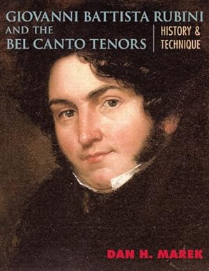 Seller image for Giovanni Battista Rubini and the Bel Canto Tenors: History and Technique by Marek, Dan H. [Paperback ] for sale by booksXpress