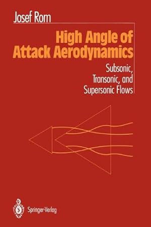 Seller image for High Angle of Attack Aerodynamics: Subsonic, Transonic, and Supersonic Flows by Rom, Josef [Paperback ] for sale by booksXpress