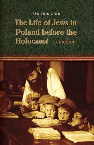 Seller image for The Life of Jews in Poland before the Holocaust: A Memoir by Gold, Ben-Zion [Paperback ] for sale by booksXpress