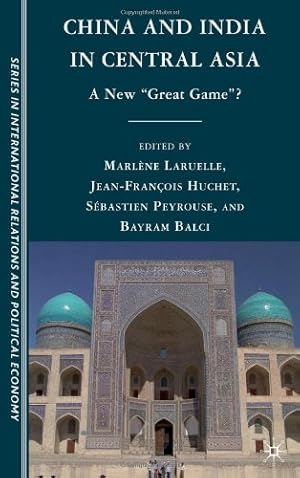 Bild des Verkufers fr China and India in Central Asia: A New "Great Game"? (CERI Series in International Relations and Political Economy) by Peyrouse, Sébastien [Hardcover ] zum Verkauf von booksXpress