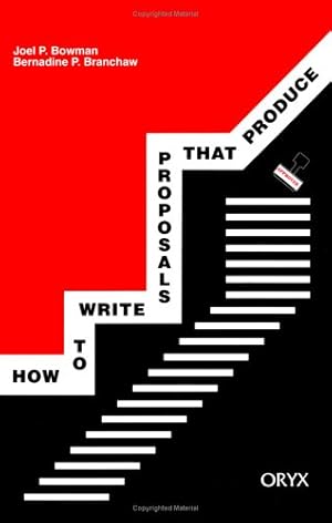 Seller image for How to Write Proposals that Produce: by Bowman, Joel P., Branchaw, Bernadine P. [Paperback ] for sale by booksXpress