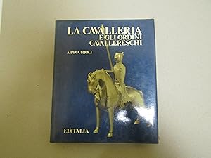 Image du vendeur pour LA CAVALLERIA E GLI ORDINI CAVALLERESCHI mis en vente par Amarcord libri