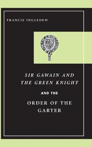 Image du vendeur pour Sir Gawain and the Green Knight and the Order of the Garter by Ingledew, Francis [Hardcover ] mis en vente par booksXpress