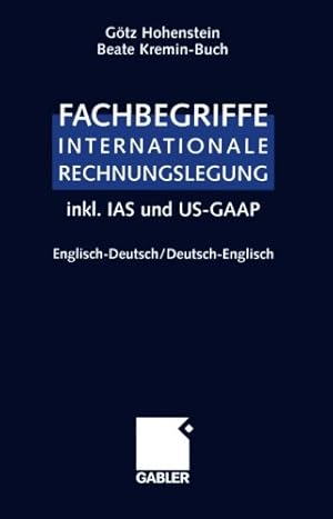 Seller image for Fachbegriffe Internationale Rechnungslegung/Glossary of international accounting terms: inkl. IAS und US-GAAP, Englisch-Deutsch / Deutsch-Englisch (German Edition) by Hohenstein, Götz, Kremin-Buch, Beate [Paperback ] for sale by booksXpress