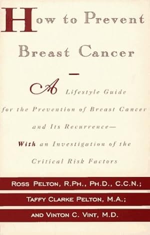 Immagine del venditore per How to Prevent Breast Cancer by Pelton, Ross, Taffy Clarke Pelton, Vinton C. Vint [Paperback ] venduto da booksXpress