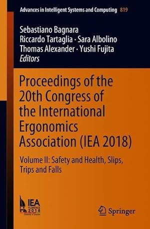 Seller image for Proceedings of the 20th Congress of the International Ergonomics Association (IEA 2018): Volume II: Safety and Health, Slips, Trips and Falls (Advances in Intelligent Systems and Computing) [Paperback ] for sale by booksXpress