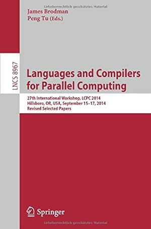 Seller image for Languages and Compilers for Parallel Computing: 27th International Workshop, LCPC 2014, Hillsboro, OR, USA, September 15-17, 2014, Revised Selected Papers (Lecture Notes in Computer Science) [Paperback ] for sale by booksXpress