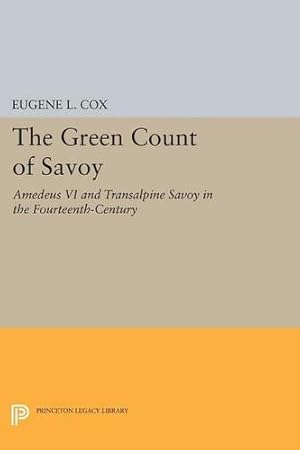 Immagine del venditore per The Green Count of Savoy: Amedeus VI and Transalpine Savoy in the Fourteenth-Century (Princeton Legacy Library) by Cox, Eugene L. [Paperback ] venduto da booksXpress