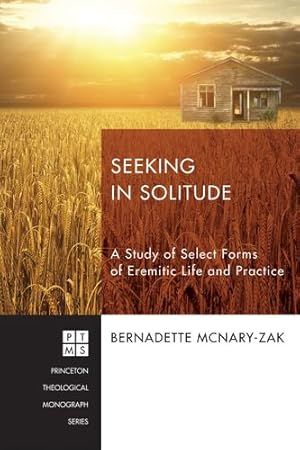 Seller image for Seeking in Solitude: A Study of Select Forms of Eremitic Life and Practice (Princeton Theological Monograph) by McNary-Zak, Bernadette [Paperback ] for sale by booksXpress
