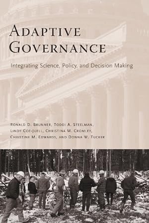 Seller image for Adaptive Governance: Integrating Science, Policy, and Decision Making by Brunner, Ronald, Steelman, Toddi, Coe-Juell, Lindy, Cromley, Christina, Edwards, Christine, Tucker, Donna [Paperback ] for sale by booksXpress