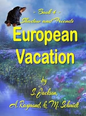 Seller image for Shadow and Friends European Vacation by Schmidt, M, Jackson, S, Raymond, A [Hardcover ] for sale by booksXpress