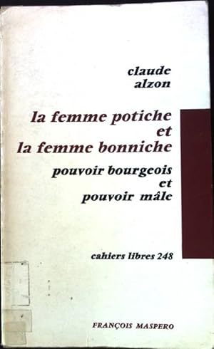 Bild des Verkufers fr La femme potiche et la femme bonniche. Pouvoir bourgeois et pouvoir male. zum Verkauf von books4less (Versandantiquariat Petra Gros GmbH & Co. KG)