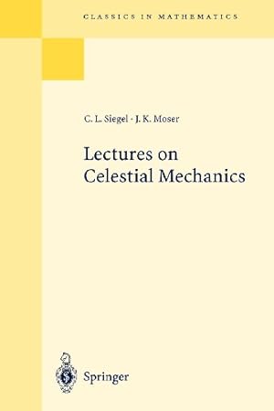 Imagen del vendedor de Lectures on Celestial Mechanics (Classics in Mathematics) by Siegel, Carl L., Moser, Jürgen K., Siegel, C.L., Moser, J.K. [Paperback ] a la venta por booksXpress