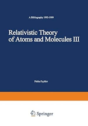 Image du vendeur pour Relativistic Theory of Atoms and Molecules III: A Bibliography 19931999 (Lecture Notes in Chemistry) (v. 3) [Soft Cover ] mis en vente par booksXpress