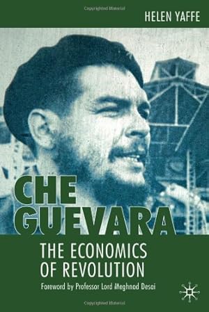 Imagen del vendedor de Che Guevara: The Economics of Revolution by Yaffe, Helen [Hardcover ] a la venta por booksXpress