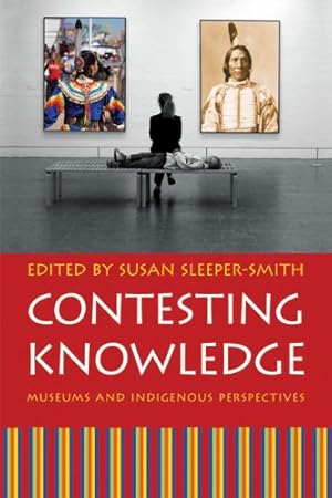 Immagine del venditore per Contesting Knowledge: Museums and Indigenous Perspectives [Paperback ] venduto da booksXpress