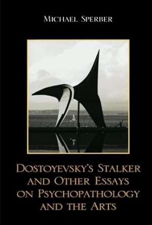 Seller image for Dostoyevsky's Stalker and Other Essays on Psychopathology and the Arts by Sperber, Michael [Paperback ] for sale by booksXpress