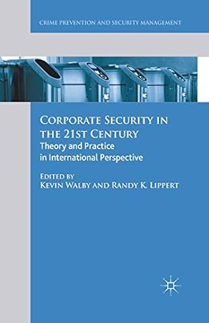 Bild des Verkufers fr Corporate Security in the 21st Century: Theory and Practice in International Perspective (Crime Prevention and Security Management) by Walby, Kevin, Lippert, Randy [Paperback ] zum Verkauf von booksXpress