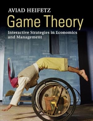 Image du vendeur pour Game Theory: Interactive Strategies in Economics and Management by Heifetz, Aviad [Paperback ] mis en vente par booksXpress