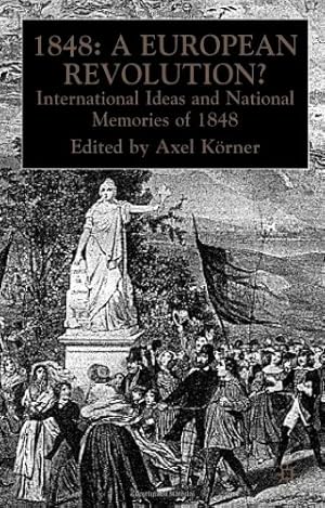 Imagen del vendedor de 1848 A European Revolution?: International Ideas and National Memories of 1848 [Soft Cover ] a la venta por booksXpress