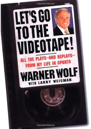 Seller image for Let's Go to the Videotape: All the Plays and Replays from My Life in Sports by Wolf, Warner, Weisman, Larry [Hardcover ] for sale by booksXpress