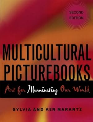 Imagen del vendedor de Multicultural Picturebooks: Art for Illuminating Our World by Marantz, Ken, Marantz, Sylvia [Paperback ] a la venta por booksXpress