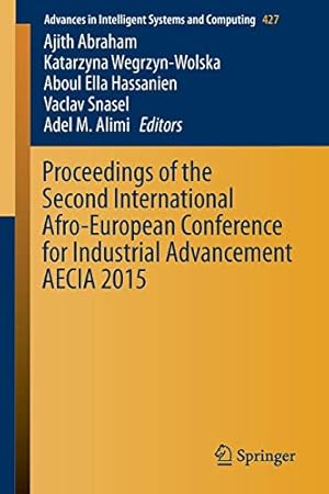 Immagine del venditore per Proceedings of the Second International Afro-European Conference for Industrial Advancement AECIA 2015 (Advances in Intelligent Systems and Computing) [Soft Cover ] venduto da booksXpress