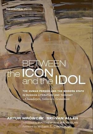 Seller image for Between the Icon and the Idol by Mrowczynski-Van Allen, Artur [Hardcover ] for sale by booksXpress
