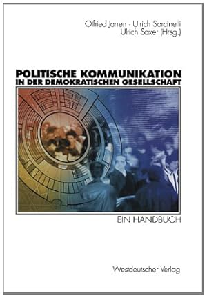 Immagine del venditore per Politische Kommunikation in der demokratischen Gesellschaft: Ein Handbuch mit Lexikonteil (German Edition) [Paperback ] venduto da booksXpress