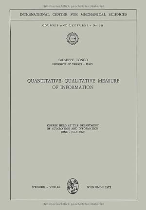 Immagine del venditore per Quantitative-Qualitative Measure of Information: Course held at the Department of Automation and Information, June - July 1972 (CISM International Centre for Mechanical Sciences) by Longo, Guiseppe [Paperback ] venduto da booksXpress