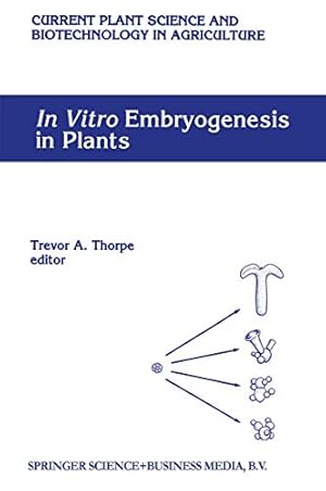 Seller image for In Vitro Embryogenesis in Plants (Current Plant Science and Biotechnology in Agriculture) [Paperback ] for sale by booksXpress
