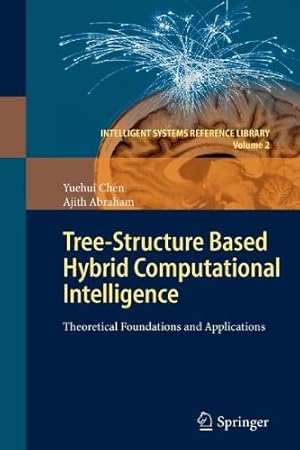 Seller image for Tree-Structure based Hybrid Computational Intelligence: Theoretical Foundations and Applications (Intelligent Systems Reference Library) by Chen, Yuehui [Paperback ] for sale by booksXpress
