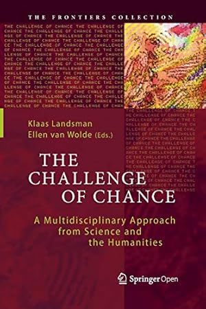 Seller image for The Challenge of Chance: A Multidisciplinary Approach from Science and the Humanities (The Frontiers Collection) [Soft Cover ] for sale by booksXpress