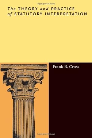 Immagine del venditore per The Theory and Practice of Statutory Interpretation by Cross, Frank B. [Hardcover ] venduto da booksXpress