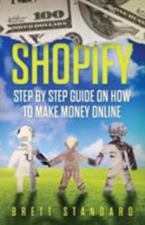 Bild des Verkufers fr Shopify: Step By Step Guide on How to Make Money Online by Standard, Brett [Paperback ] zum Verkauf von booksXpress